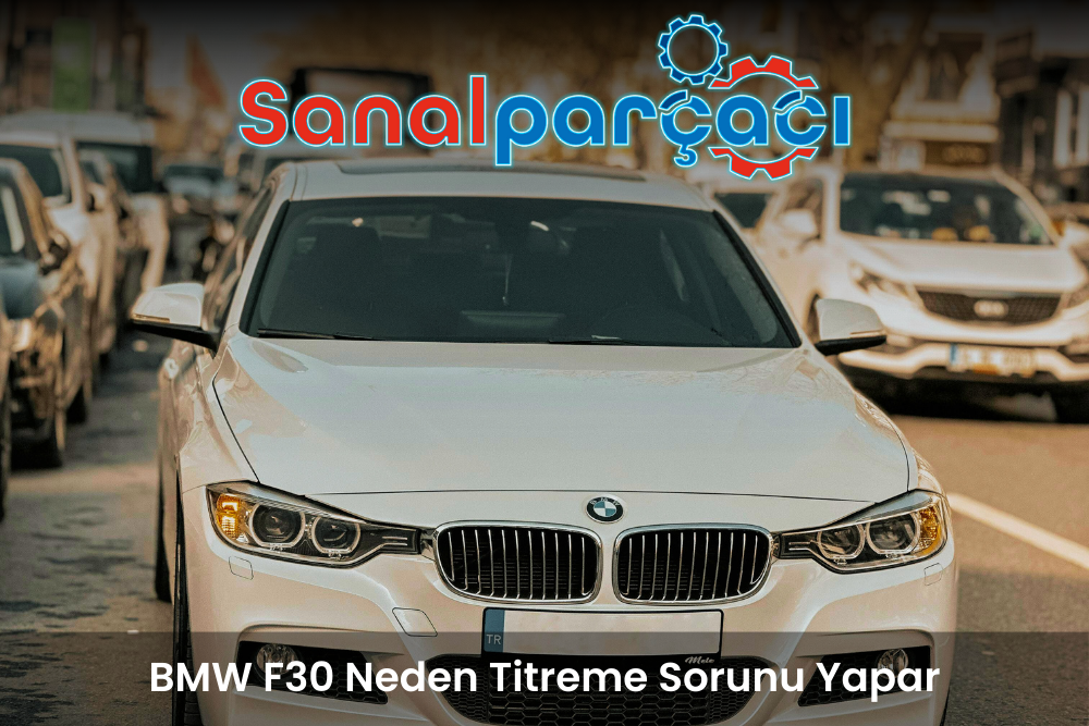 BMW F30 Neden Titreme Sorunu Yapar