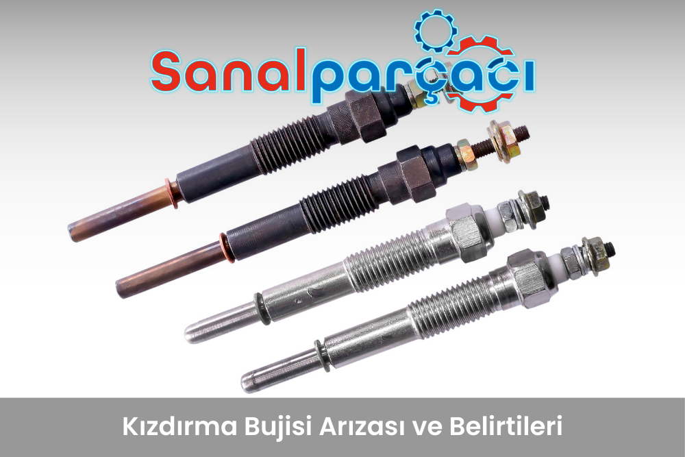 Kızdırma Buji Arızası ve Belirtileri