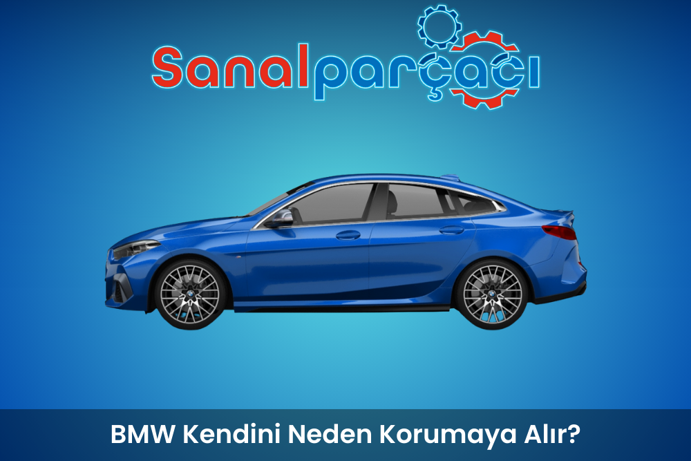 BMW Kendini Neden Korumaya Alır?