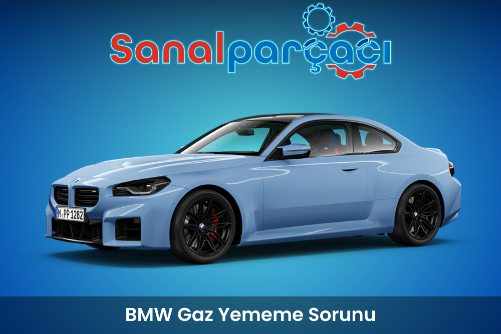 BMW Gaz Yememe Sorunu