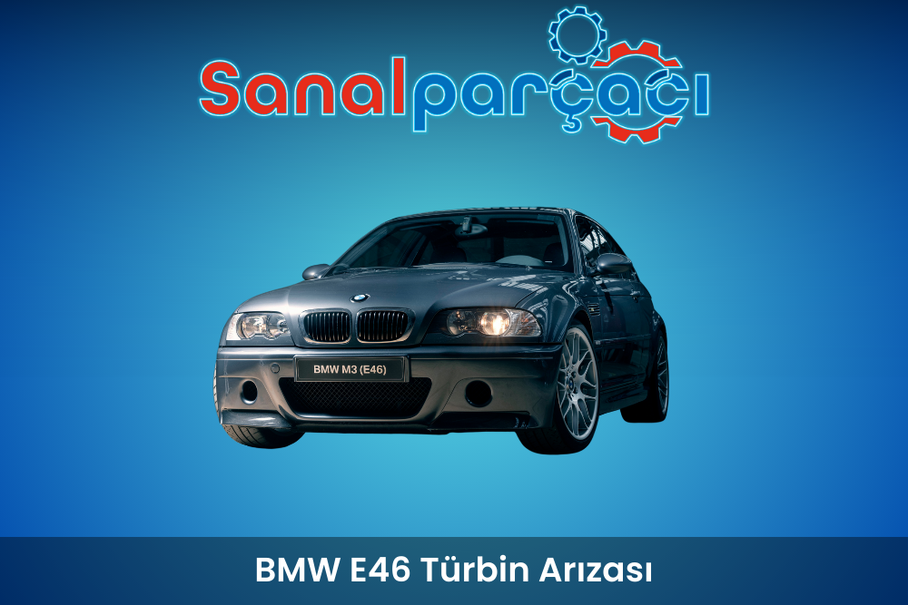 BMW E46 Türbin Arızası