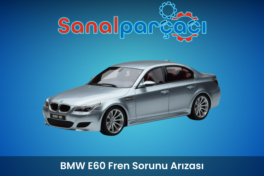 BMW E60 Fren Sorunu