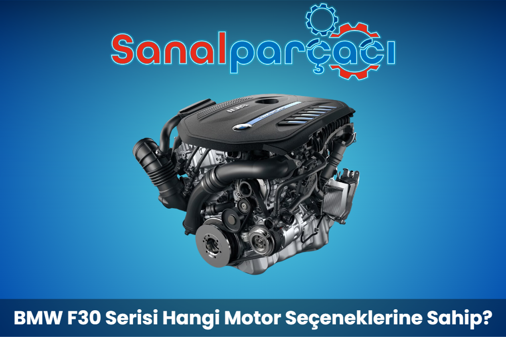 BMW F30 Serisi Hangi Motor Seçeneklerine Sahip?