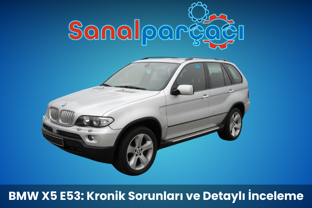 BMW X5 E53: Kronik Sorunları ve Detaylı İnceleme