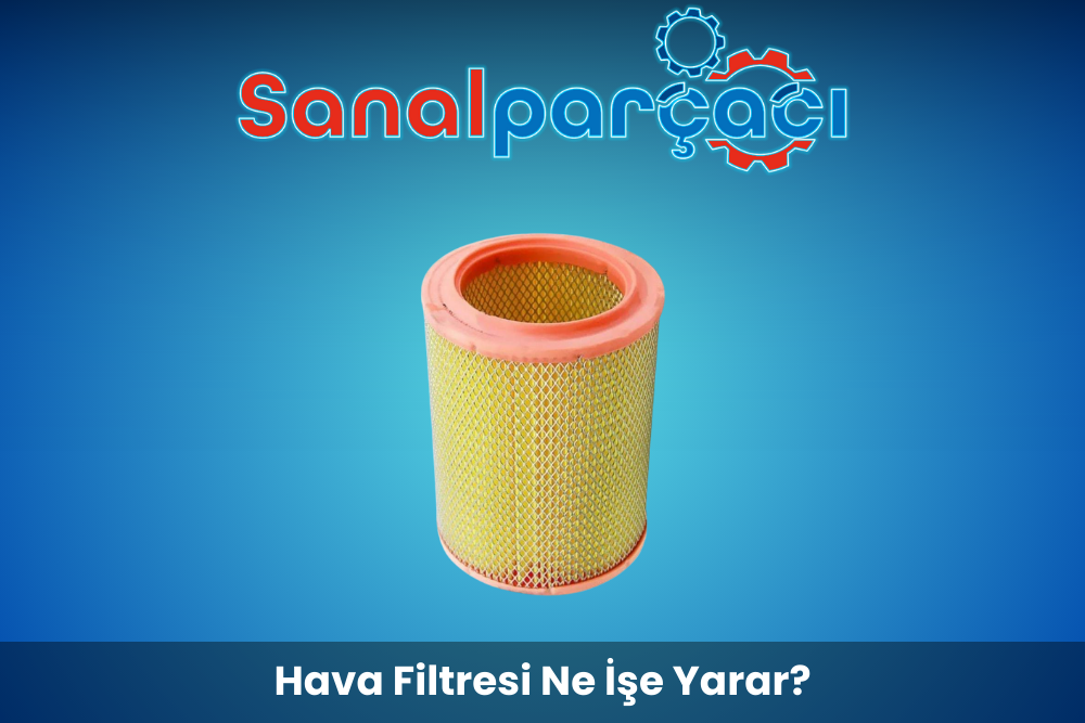 Hava Filtresi Ne İşe Yarar?