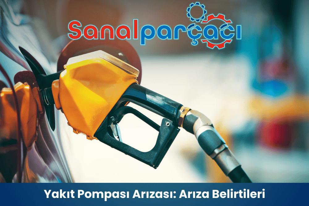 Yakıt Pompası Arızası: Arıza Belirtileri