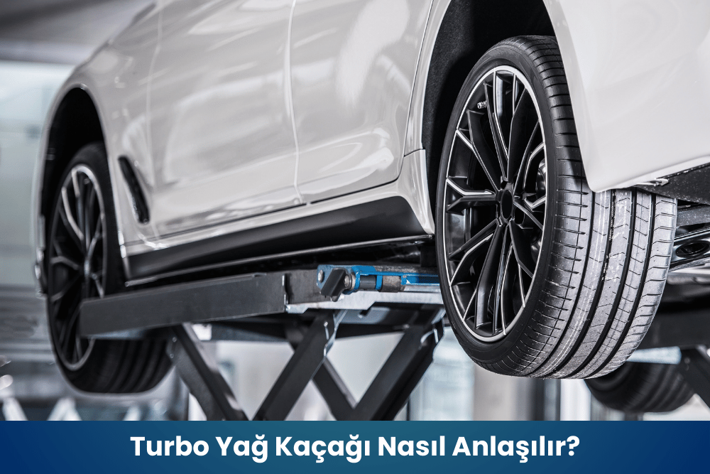 Turbo Yağ Kaçağı Nasıl Anlaşılır?