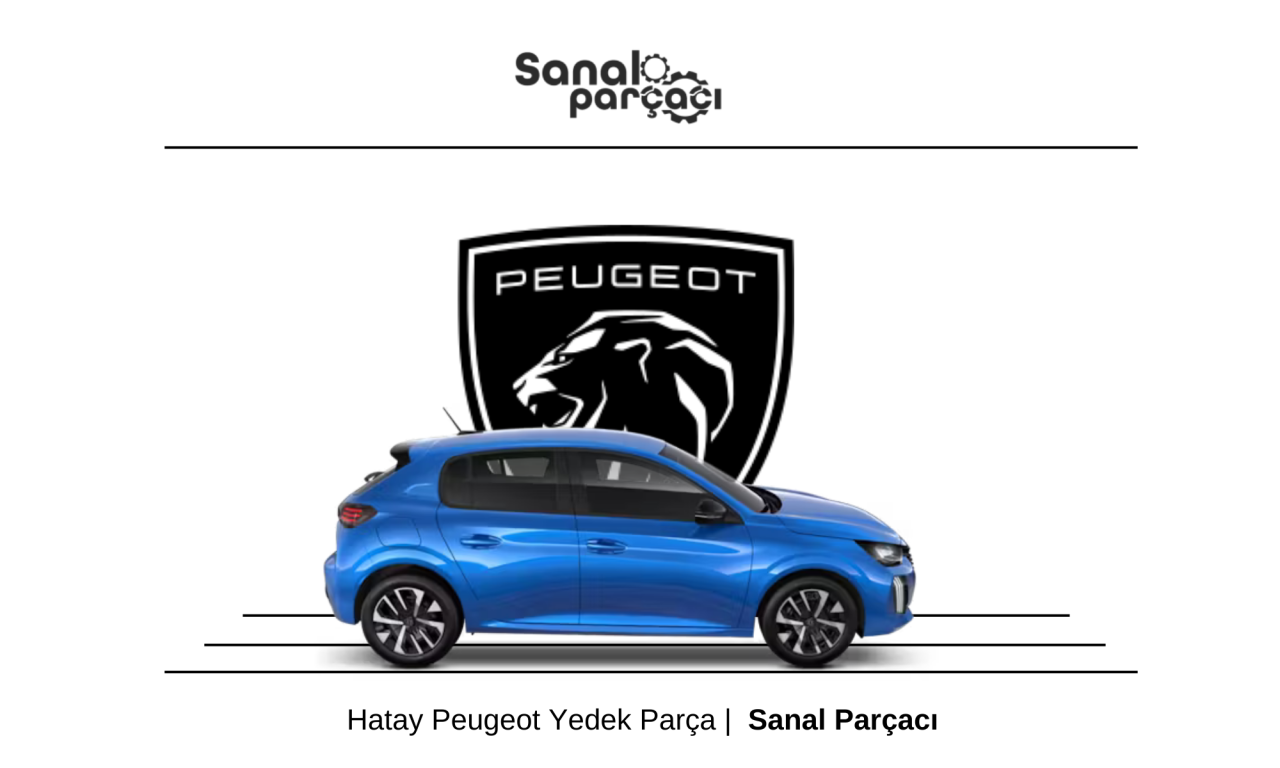 Hatay Peugeot Yedek Parça Gönderimi